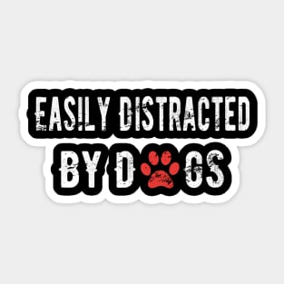 Easily Distracted By Dogs Lovers Sticker